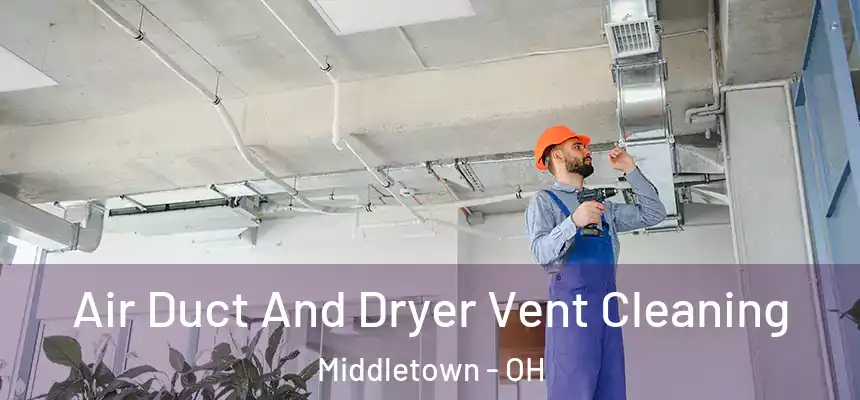  Air Duct And Dryer Vent Cleaning Middletown - OH