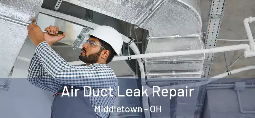  Air Duct Leak Repair Middletown - OH