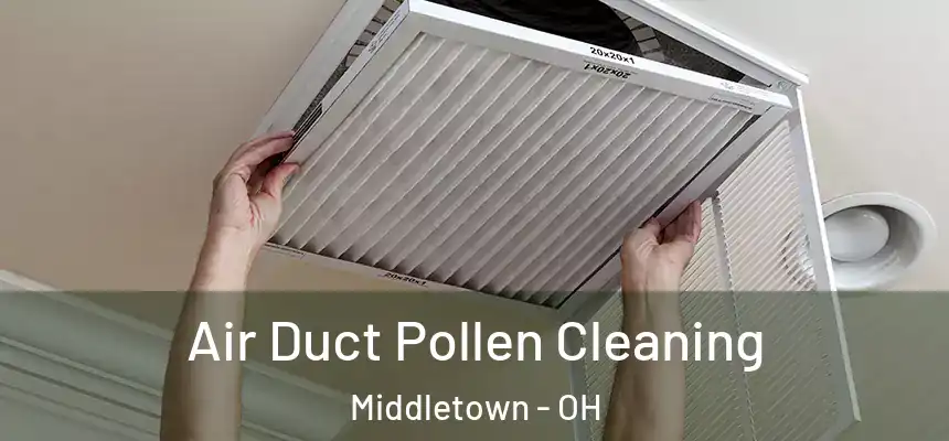 Air Duct Pollen Cleaning Middletown - OH