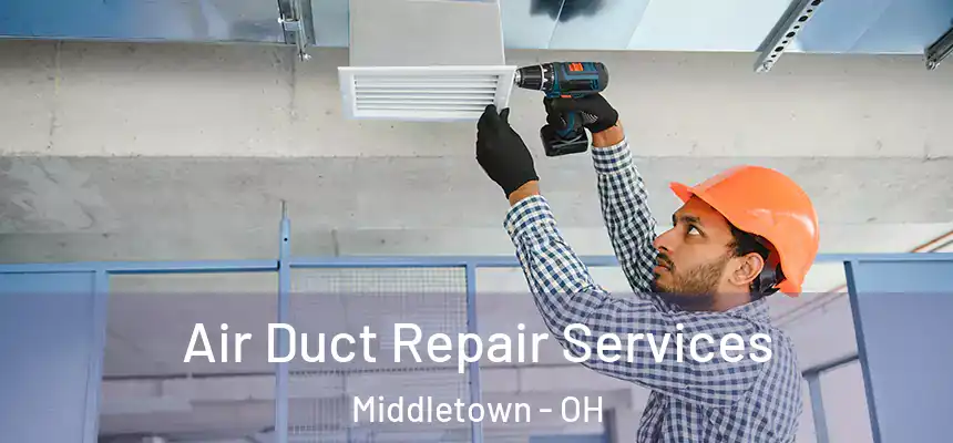  Air Duct Repair Services Middletown - OH