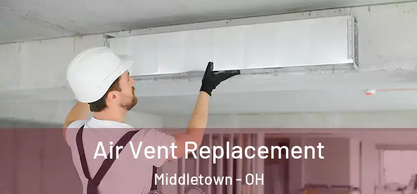  Air Vent Replacement Middletown - OH