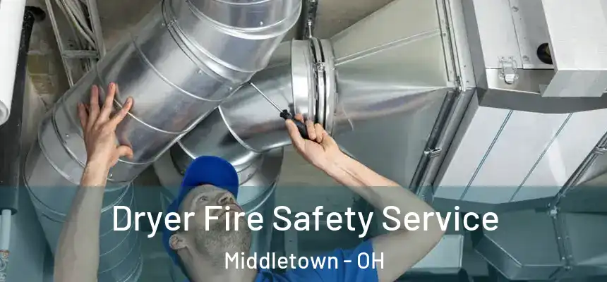  Dryer Fire Safety Service Middletown - OH