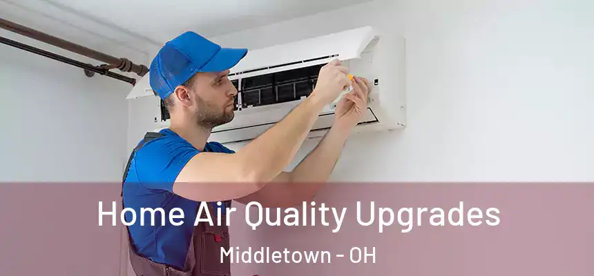  Home Air Quality Upgrades Middletown - OH