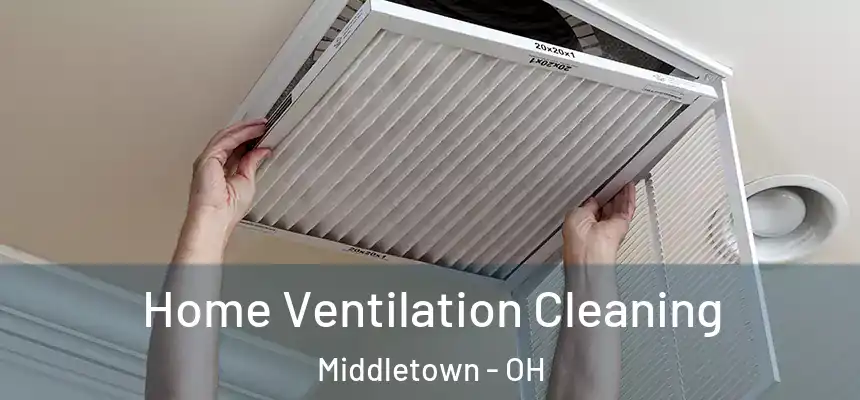 Home Ventilation Cleaning Middletown - OH