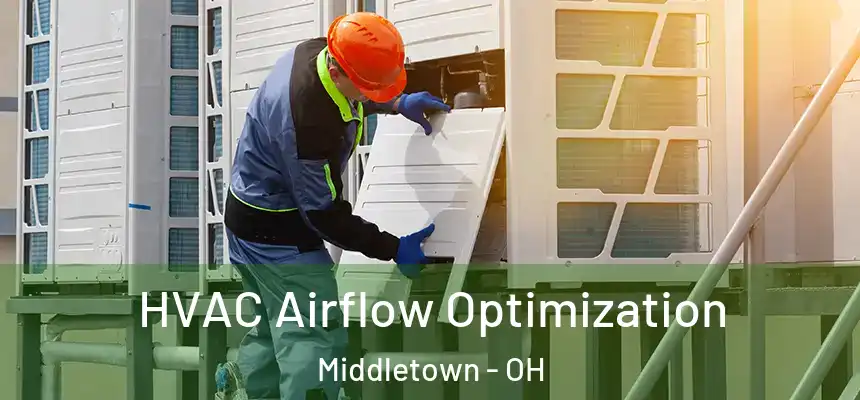 HVAC Airflow Optimization Middletown - OH