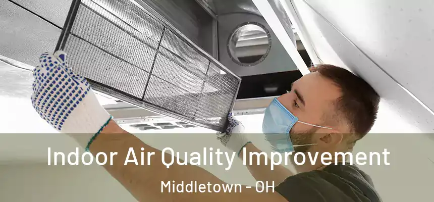  Indoor Air Quality Improvement Middletown - OH