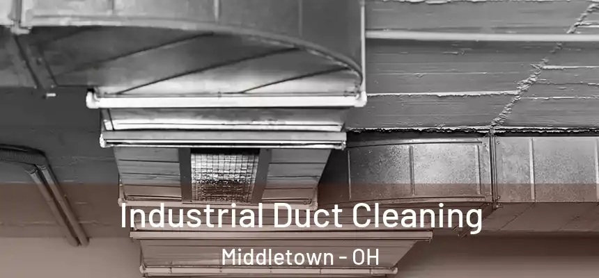 Industrial Duct Cleaning Middletown - OH