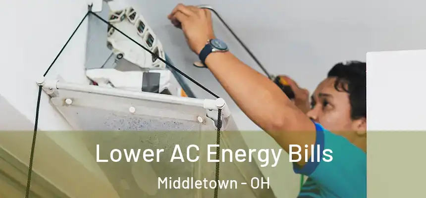 Lower AC Energy Bills Middletown - OH