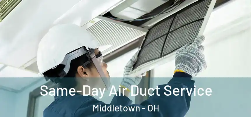  Same-Day Air Duct Service Middletown - OH