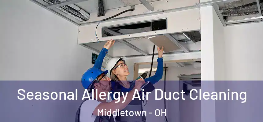  Seasonal Allergy Air Duct Cleaning Middletown - OH