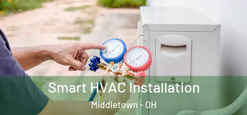  Smart HVAC Installation Middletown - OH