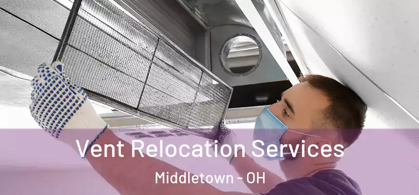 Vent Relocation Services Middletown - OH