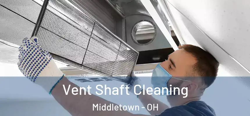  Vent Shaft Cleaning Middletown - OH
